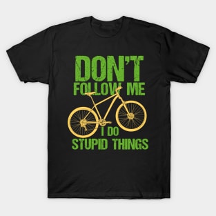 MOUNTAIN BIKING Don't Follow Me T-Shirt